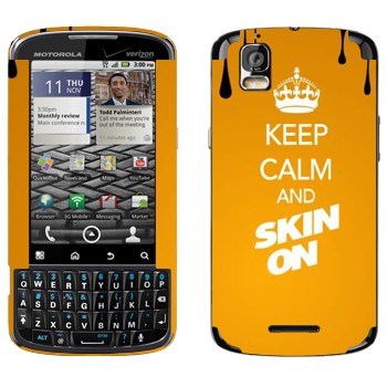   «Keep calm and Skinon»   Motorola XT610 Droid Pro