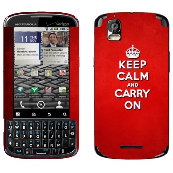   «Keep calm and carry on - »   Motorola XT610 Droid Pro