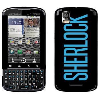   «Sherlock»   Motorola XT610 Droid Pro