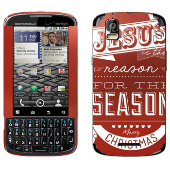   «Jesus is the reason for the season»   Motorola XT610 Droid Pro