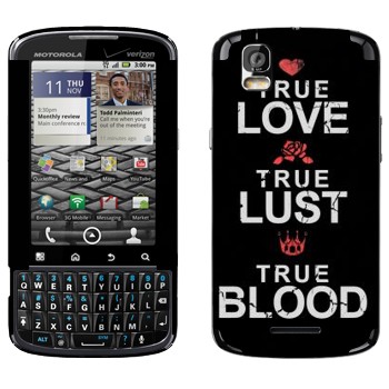   «True Love - True Lust - True Blood»   Motorola XT610 Droid Pro
