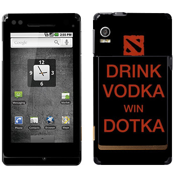   «Drink Vodka With Dotka»   Motorola XT702 Milestone