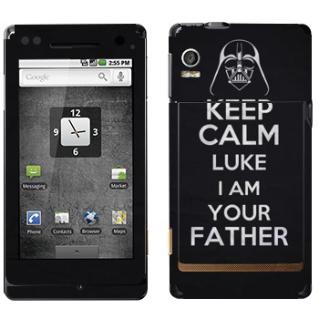   «Keep Calm Luke I am you father»   Motorola XT702 Milestone