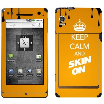   «Keep calm and Skinon»   Motorola XT702 Milestone