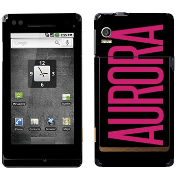   «Aurora»   Motorola XT702 Milestone
