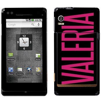   «Valeria»   Motorola XT702 Milestone