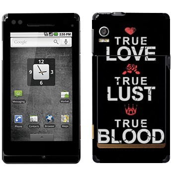   «True Love - True Lust - True Blood»   Motorola XT702 Milestone