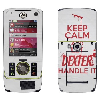   «Keep Calm and let Dexter handle it»   Motorola Z8 Rizr