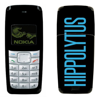   «Hippolytus»   Nokia 1110, 1112