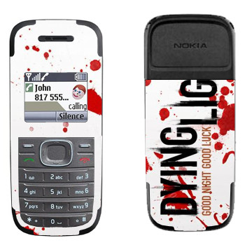   «Dying Light  - »   Nokia 1200, 1208