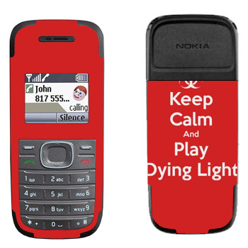   «Keep calm and Play Dying Light»   Nokia 1200, 1208