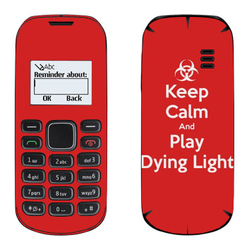   «Keep calm and Play Dying Light»   Nokia 1280