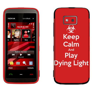   «Keep calm and Play Dying Light»   Nokia 5530