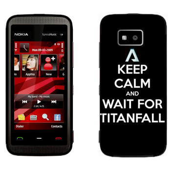   «Keep Calm and Wait For Titanfall»   Nokia 5530