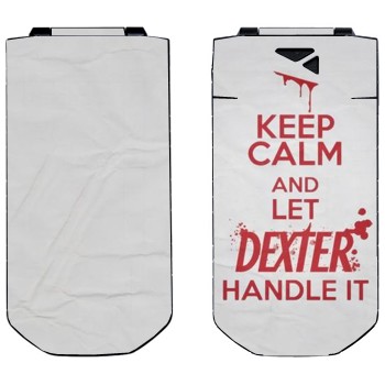   «Keep Calm and let Dexter handle it»   Nokia 7070 Prism