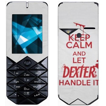   «Keep Calm and let Dexter handle it»   Nokia 7500 Prism