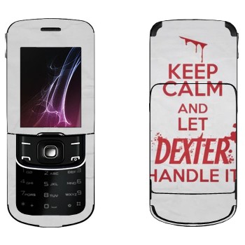   «Keep Calm and let Dexter handle it»   Nokia 8600 Luna