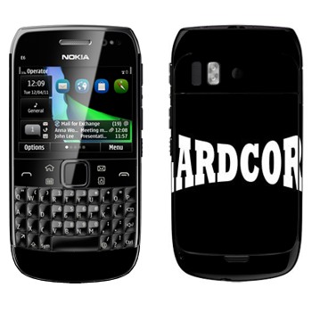   «Hardcore»   Nokia E6-00
