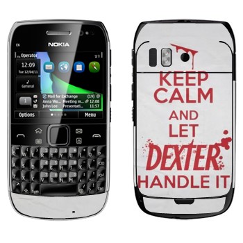   «Keep Calm and let Dexter handle it»   Nokia E6-00