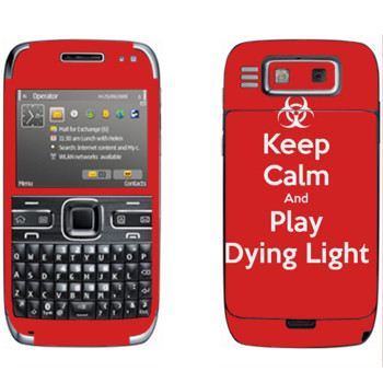   «Keep calm and Play Dying Light»   Nokia E72