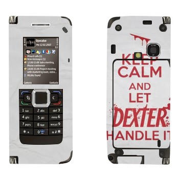   «Keep Calm and let Dexter handle it»   Nokia E90