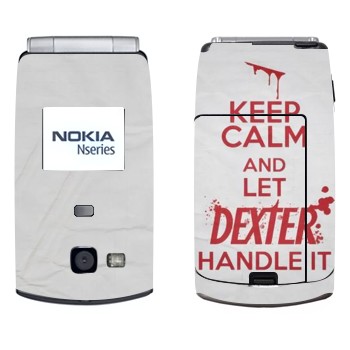   «Keep Calm and let Dexter handle it»   Nokia N71