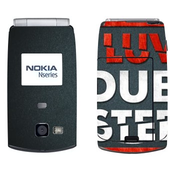   «I love Dubstep»   Nokia N71