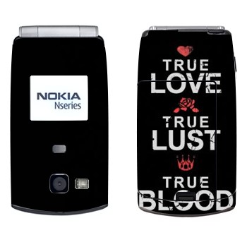   «True Love - True Lust - True Blood»   Nokia N71