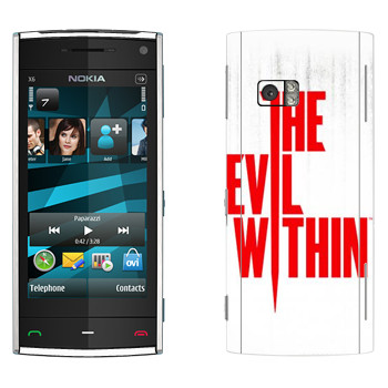   «The Evil Within - »   Nokia X6