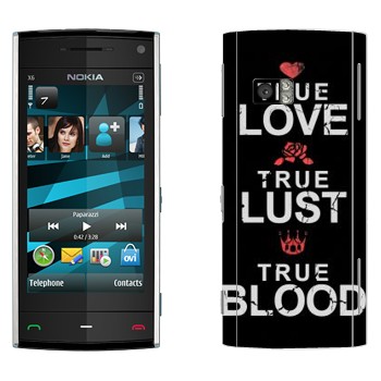   «True Love - True Lust - True Blood»   Nokia X6