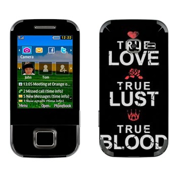   «True Love - True Lust - True Blood»   Samsung C3752 Duos