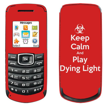   «Keep calm and Play Dying Light»   Samsung E1080