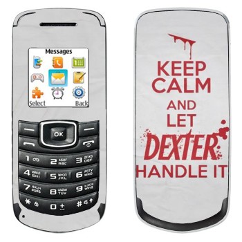   «Keep Calm and let Dexter handle it»   Samsung E1080