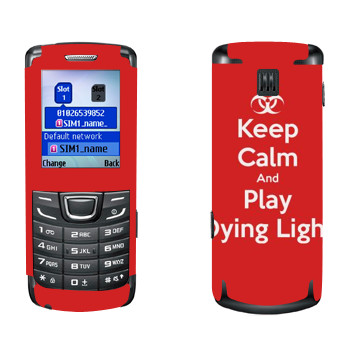   «Keep calm and Play Dying Light»   Samsung E1252 Duos