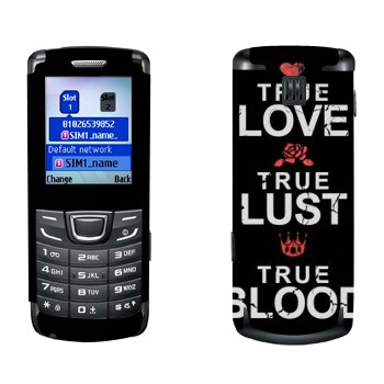   «True Love - True Lust - True Blood»   Samsung E1252 Duos