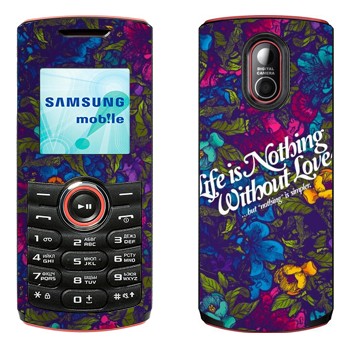   « Life is nothing without Love  »   Samsung E2120, E2121