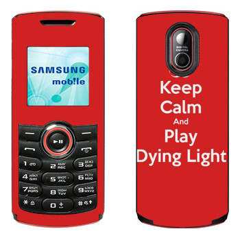   «Keep calm and Play Dying Light»   Samsung E2120, E2121