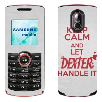   «Keep Calm and let Dexter handle it»   Samsung E2120, E2121
