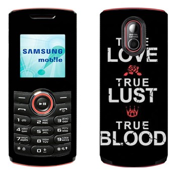   «True Love - True Lust - True Blood»   Samsung E2120, E2121