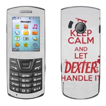   «Keep Calm and let Dexter handle it»   Samsung E2152
