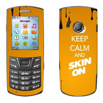   «Keep calm and Skinon»   Samsung E2152