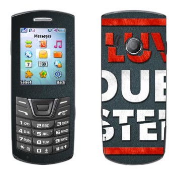   «I love Dubstep»   Samsung E2152