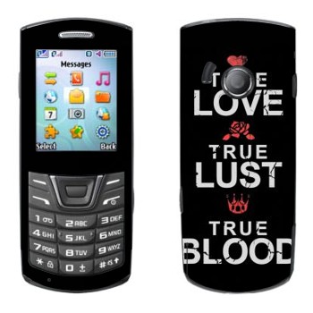  «True Love - True Lust - True Blood»   Samsung E2152