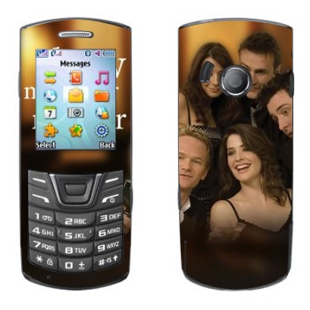   « How I Met Your Mother»   Samsung E2152