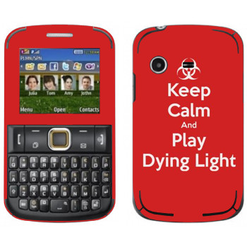   «Keep calm and Play Dying Light»   Samsung E2222 Ch@t 222