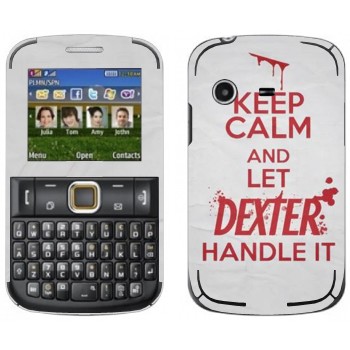   «Keep Calm and let Dexter handle it»   Samsung E2222 Ch@t 222