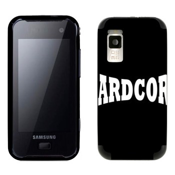   «Hardcore»   Samsung F700