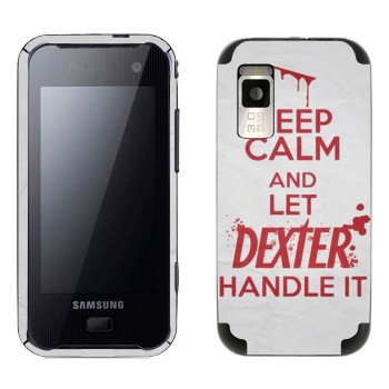   «Keep Calm and let Dexter handle it»   Samsung F700