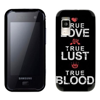   «True Love - True Lust - True Blood»   Samsung F700