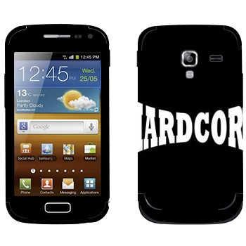   «Hardcore»   Samsung Galaxy Ace 2